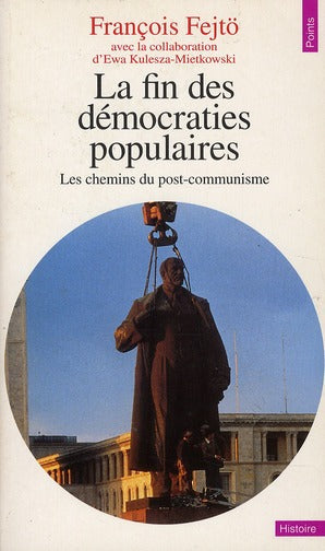 La fin des démocraties populaires ; les chemins du post-communisme