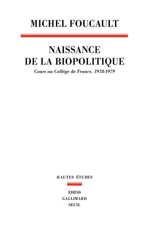 La naissance de la biopolitique : Cours au Collège de France (1978-1979)