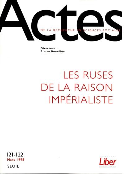 Actes de la recherche en sciences sociales n.121 : 122 ; les ruses de la raison impérialiste