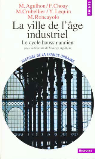 La ville de l'age industriel. le cycle haussmannien - nouvelle edition