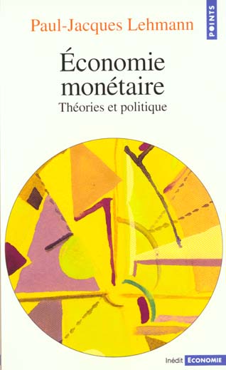 L'économie monétaire ; théories et politiques