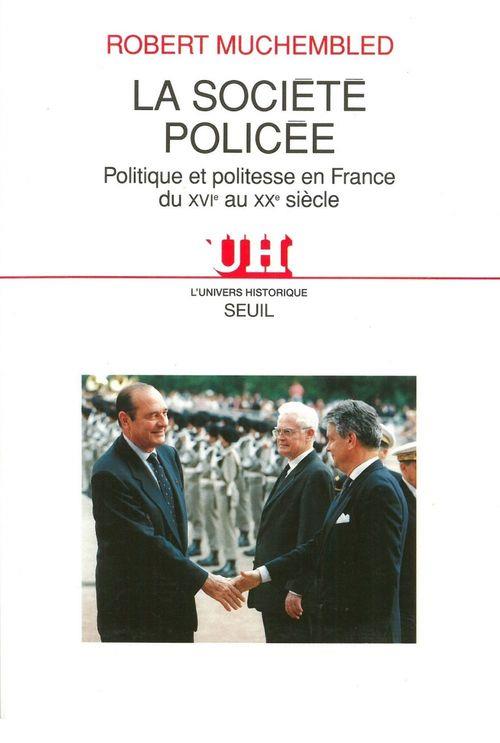La societe policee. politique et politesse en france du xvie au xxe siecle