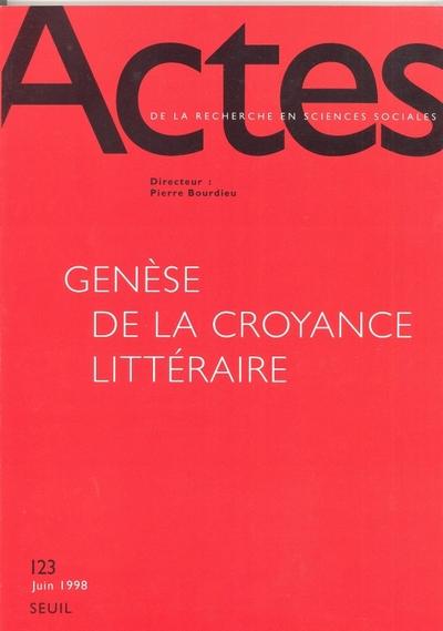 Actes de la recherche en sciences sociales n.123 : genèse de la croyance littéraire
