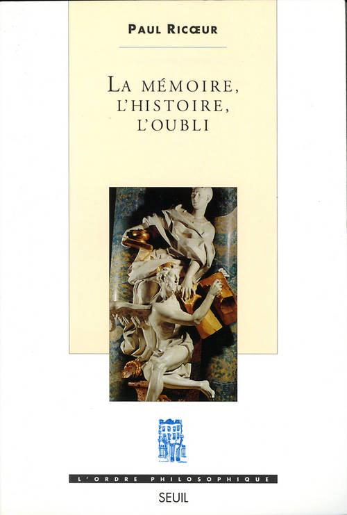 La memoire, l'histoire, l'oubli