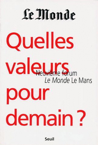 Quelles valeurs pour demain ? neuvième forum, le monde, le mans