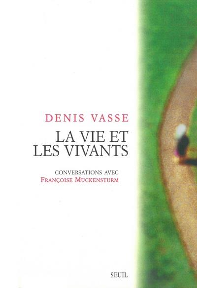 La vie et les vivants ; conversations avec Françoise Muckensturm