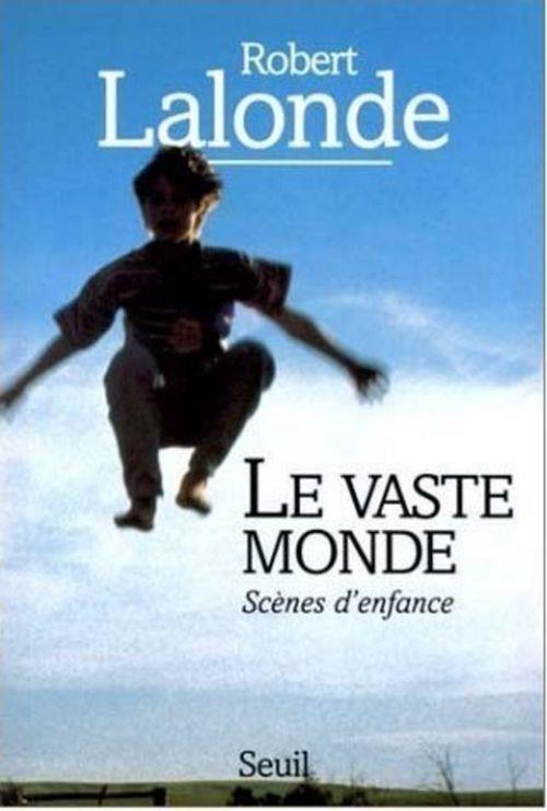 Le vaste monde. scenes d'enfance