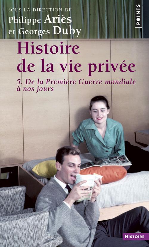 Histoire de la vie privée Tome 5 : De la Première Guerre mondiale à nos jours