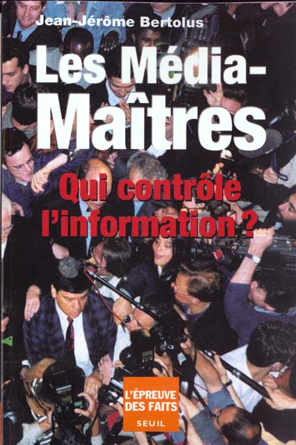Les media-maitres. qui controle l'information ?