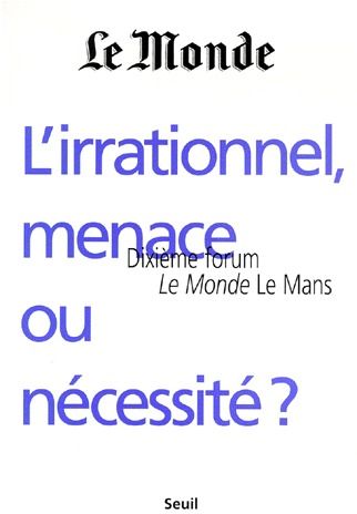 L'irrationnel, menace ou nécessité ?