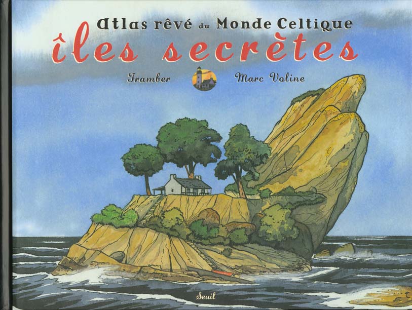 Iles secretes. atlas reve du monde celtique
