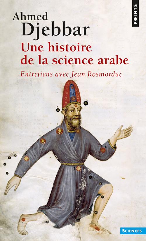 Une histoire de la science arabe ; entretiens avec Jean Rosmorduc