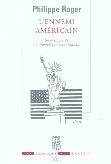 L'ennemi americain. genealogie de l'anti-americanisme francais