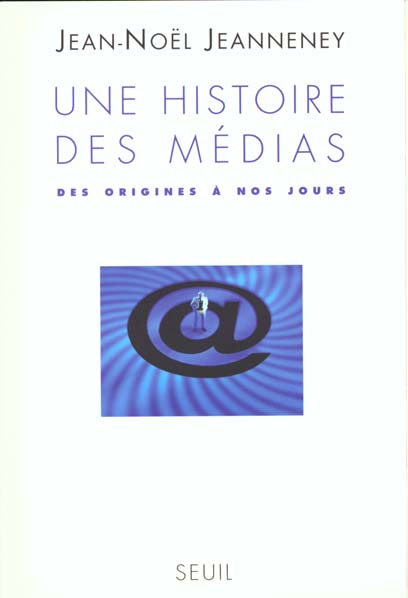 Une histoire des médias ; des origines à nos jours