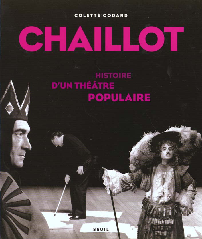 Chaillot ; histoire d'un théâtre populaire