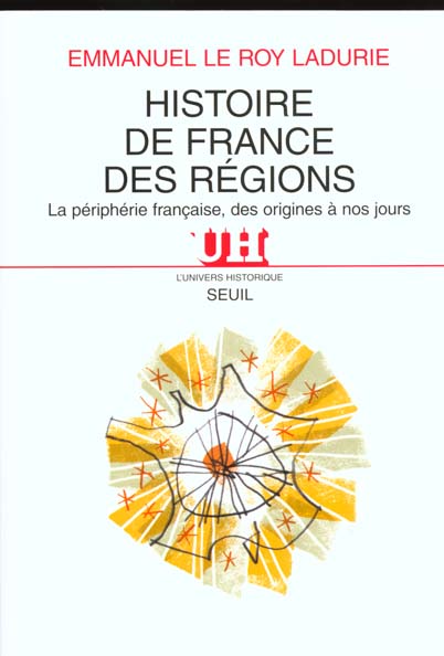 Histoire de France des régions ; la péripherie française, des origines à nos jours