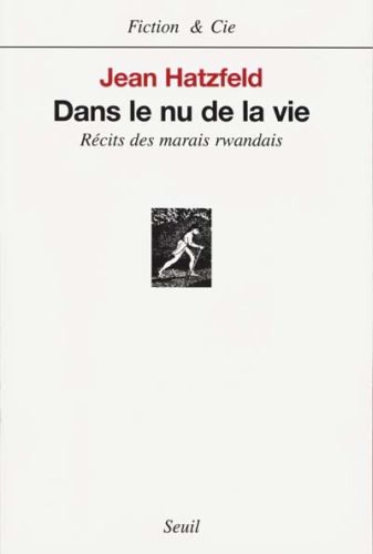 Dans le nu de la vie ; récits des marais rwandais