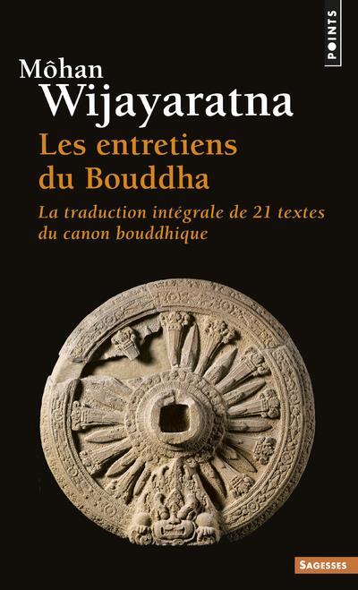 Les entretiens du Bouddha ; la traduction intégrale de 21 textes du canon bouddhique