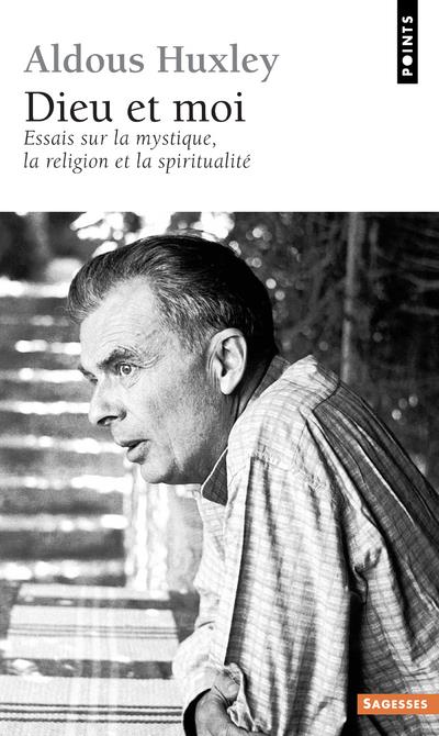 Dieu et moi ; essais sur la mystique ; la religion et la spiritualité