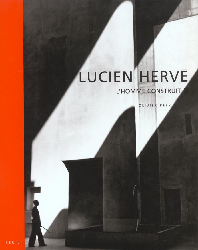 Lucien Hervé ; l'homme construit