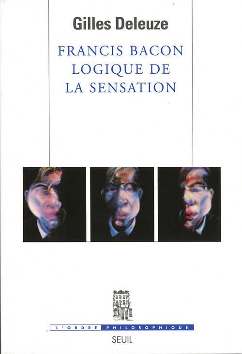 Francis Bacon ; logique de la sensation