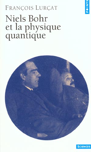 Niels bohr et la physique quantique - nouvelle edition