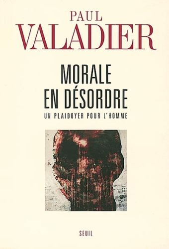 Morale en désordre ; un plaidoyer pour l'homme