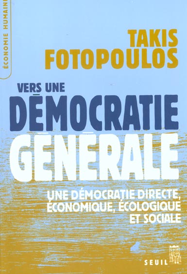 Vers une democratie generale. une democratie directe, economique, ecologique et sociale
