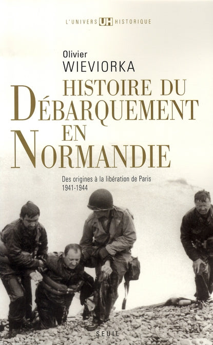 Histoire du débarquement en Normandie ; des origines à la libération de Paris (1941-1944)