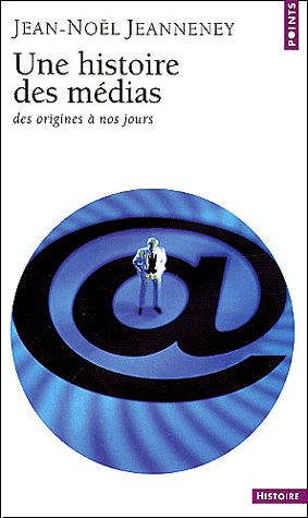 Une histoire des médias ; des origines à nos jours