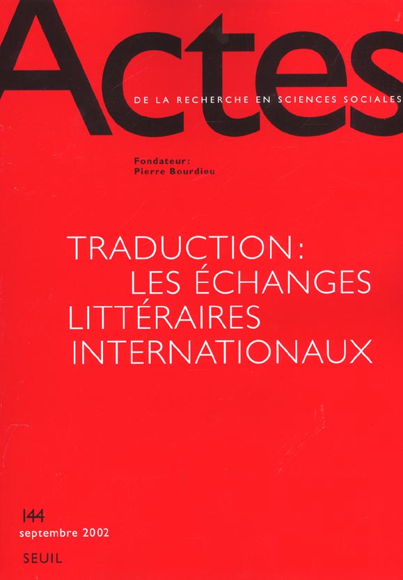 Actes de la recherche en sciences sociales n.144 : traduction : les échanges littéraires internationaux