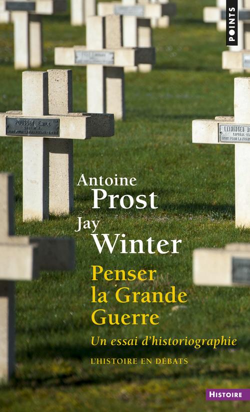 Penser la Grande Guerre : Un essai d'historiographie