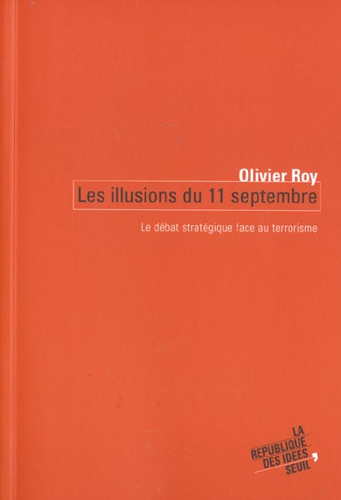 Les illusions du 11 septembre. le debat strategique face au terrorisme