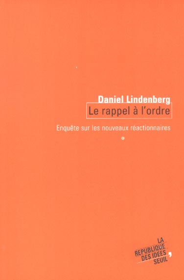 Le rappel a l'ordre. enquete sur les nouveaux reactionnaires