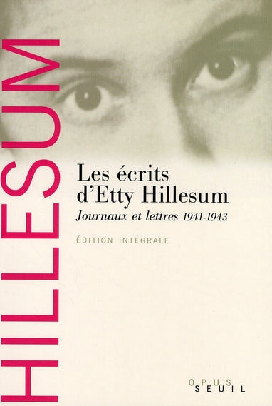 Les écrits d'Etty Hillesum ; journaux et lettres 1941-1943