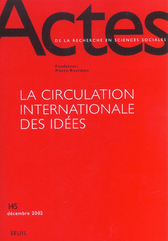 Actes de la recherche en sciences sociales n.145 : la circulation internationale des idées