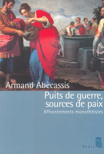 Puits de guerre, sources de paix ; affrontements monothéistes