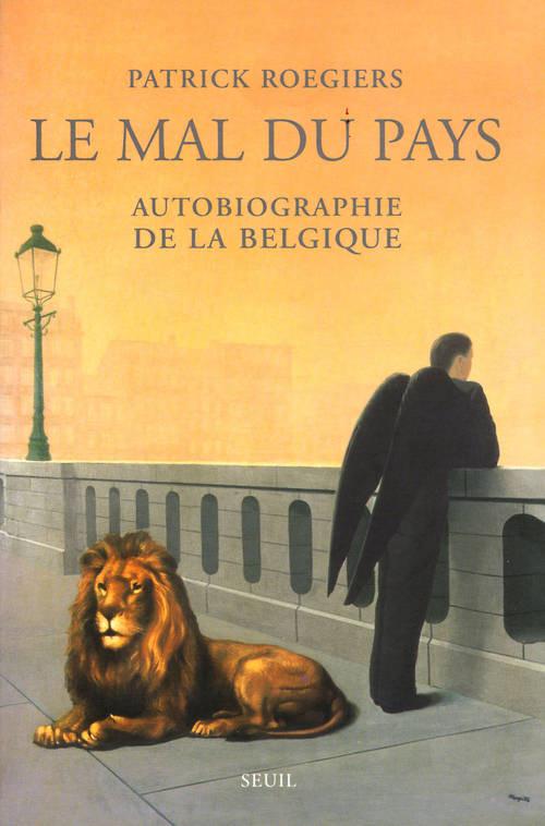 Le mal du pays ; autobiographie de la Belgique