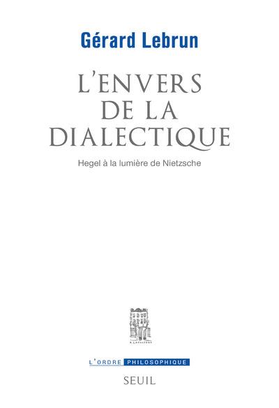 L'envers de la dialectique ; Hegel à la lumière de Nietzsche