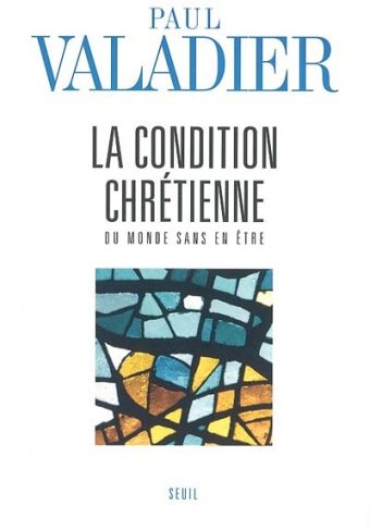 La condition chretienne. du monde sans en etre