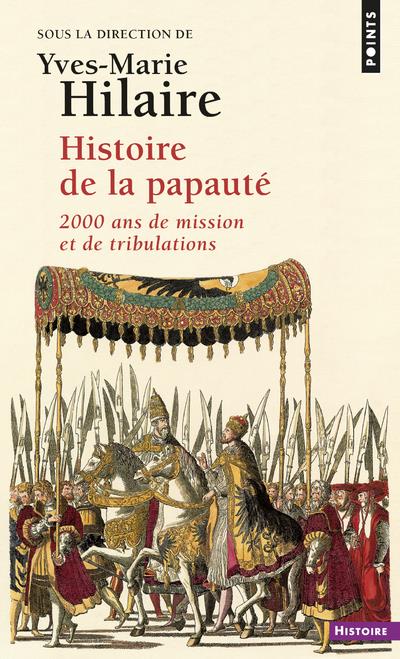 Histoire de la papauté ; 2000 ans de mission et de tribulations