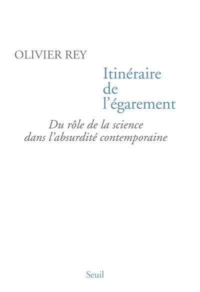 Itinéraire de l'égarement ; du rôle de la science dans l'absurdité contemporaine