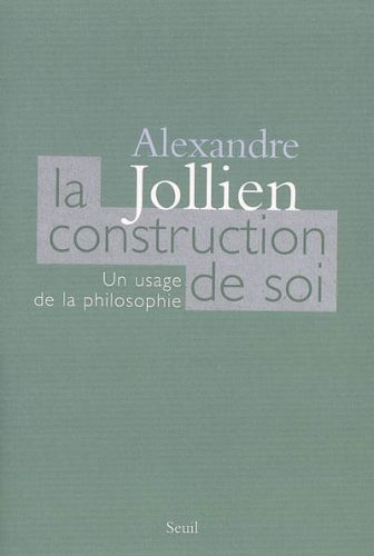 La construction de soi ; un usage de la philosophie