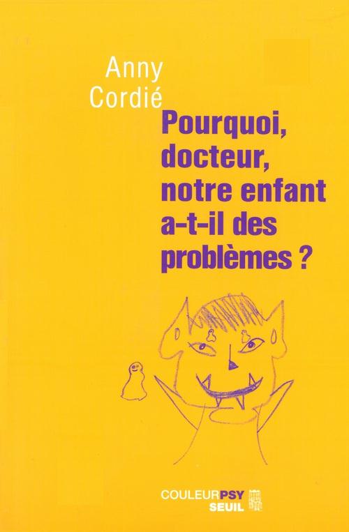 Pourquoi, docteur, notre enfant a-t-il des problemes ?