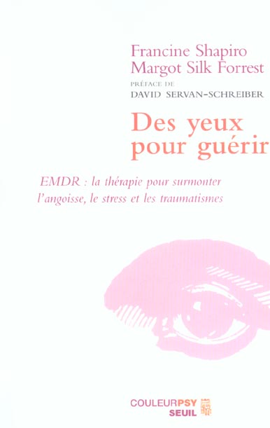 Des yeux pour guérir ; emdr ; la thérapie pour surmonter l'angoisse, le stress et les traumatismes
