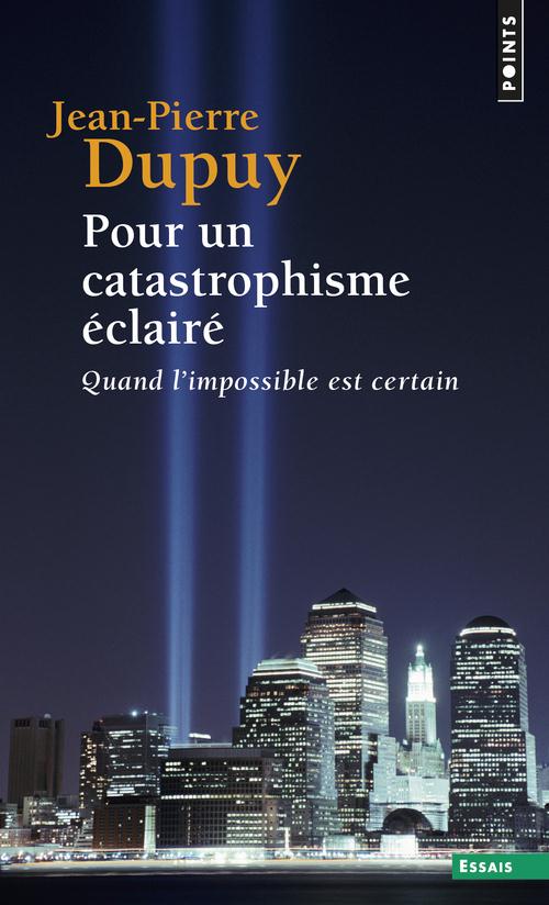 Pour un catastrophisme éclairé ; quand l'impossible est certain