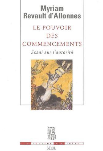 Le pouvoir des commencements ; essai sur l'autorité