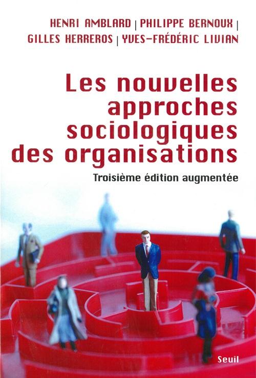 Les nouvelles approches sociologiques des organisations - nouvelle edition (3e édition)