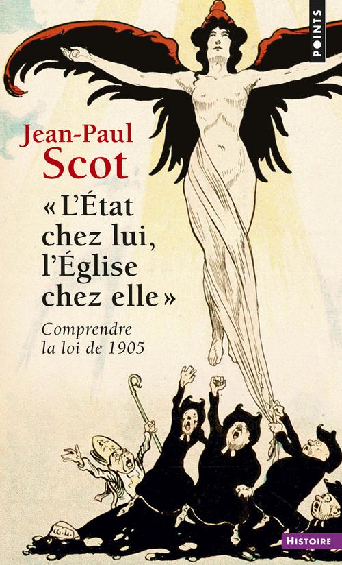 L'etat chez lui, l'eglise chez elle - comprendre la loi de 1905