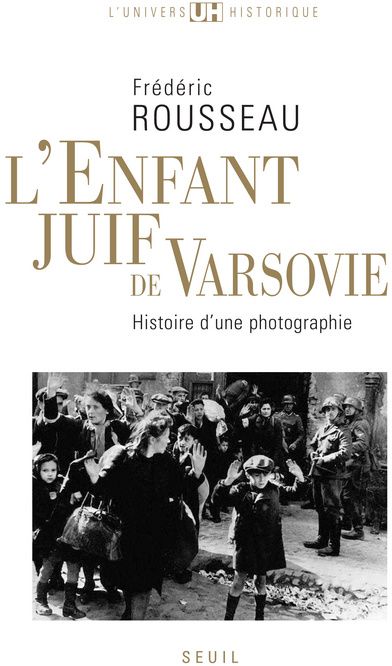 L'enfant juif de Varsovie ; histoire d'une photographie